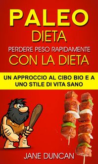Produktbild: Dieta Paleo: Perdere peso rapidamente con la dieta Paleo: un approccio al cibo bio e a uno stile di vita sano