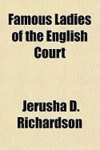 Produktbild: Famous Ladies of the English Court
