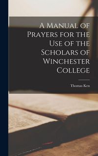 Produktbild: A Manual of Prayers for the Use of the Scholars of Winchester College