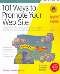 Produktbild: 101 Ways to Promote Your Web Site: Filled with Proven Internet Marketing Tips, Tools, Techniques, and Resources to Increase Your Web Site Traffic