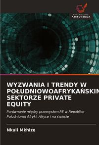 Produktbild: Wyzwania I Trendy W Po&iquest;udniowoafryka&iquest;skim Sektorze Private Equity