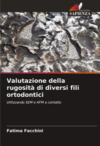 Produktbild: Valutazione della rugosit&agrave; di diversi fili ortodontici