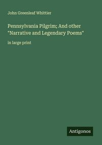 Produktbild: Pennsylvania Pilgrim; And other "Narrative and Legendary Poems"