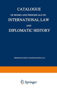 Produktbild: Catalogue of Books and Periodicals on International Law and Diplomatic History