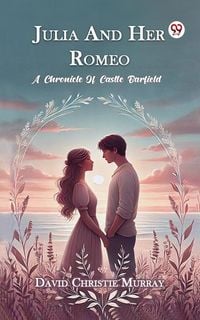 Produktbild: Julia And Her Romeo A Chronicle Of Castle Barfield