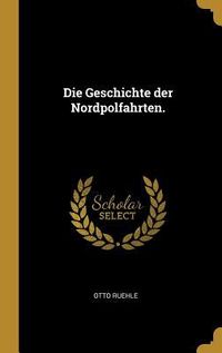 Produktbild: Die Geschichte Der Nordpolfahrten.