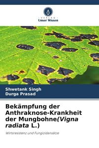 Produktbild: Bek&auml;mpfung der Anthraknose-Krankheit der Mungbohne(Vigna radiata L.)