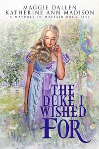 Produktbild: The Duke I Wished For (A Maypole in Mayfair, #5)