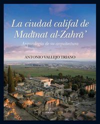 Produktbild: La ciudad califal de Mad&Auml;'nat al-Zahr&Auml; : arqueolog&Atilde;&shy;a de su excavaci&Atilde;&sup3;n