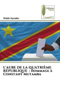 Produktbild: L'AUBE DE LA QUATRI&Egrave;ME R&Eacute;PUBLIQUE : hommage &agrave; Constant Mutamba