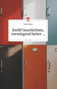 Produktbild: Zw&ouml;lf Geschichten, vorwiegend heiter. Life is a Story - story.one