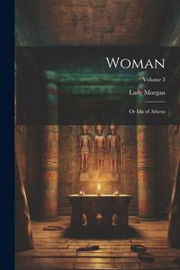 Produktbild: Woman: Or Ida of Athens; Volume 3