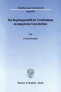 Produktbild: Das Regelungsmodell der Genehmigung im integrierten Umweltschutz.