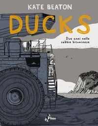 Produktbild: Ducks. Due anni nelle sabbie bituminose