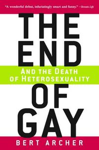 Produktbild: The End of Gay: And the Death of Heterosexuality