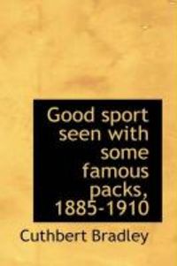 Produktbild: Good Sport Seen with Some Famous Packs, 1885-1910