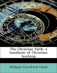 Produktbild: Clark, W: Christian faith; a handbook of Christian teaching