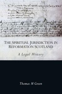 Produktbild: The Spiritual Jurisdiction in Reformation Scotland
