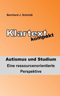 Bild vom Artikel Klartext kompakt. Autismus und Studium vom Autor Bernhard J. Schmidt