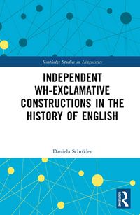 Produktbild: Independent Wh-Exclamative Constructions in the History of English