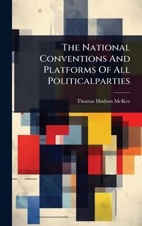 Produktbild: The National Conventions And Platforms Of All Politicalparties