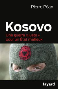 Produktbild: Kosovo, une guerre juste pour un &eacute;tat mafieux