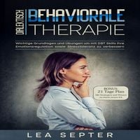 Produktbild: Dialektisch Behaviorale Therapie: Wichtige Grundlagen und &Uuml;bungen um mit DBT Skills ihre Emotionsregulation sowie Stresstoleranz zu verbessern (Psychologie, Band 2)