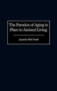 Produktbild: The Paradox of Aging in Place in Assisted Living