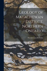 Produktbild: Geology of Matachewan District, Northern Ontario [microform]