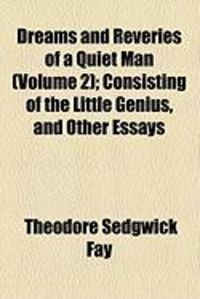Produktbild: Dreams and Reveries of a Quiet Man (Volume 2); Consisting of the Little Genius, and Other Essays