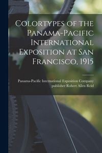 Produktbild: Colortypes of the Panama-Pacific International Exposition at San Francisco, 1915