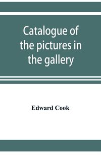 Produktbild: Catalogue of the pictures in the gallery of Alleyn's College of God's Gift at Dulwich with biographical notices of the painters