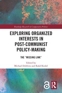 Produktbild: Exploring Organized Interests in Post-Communist Policy-Making