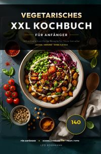 Produktbild: XXL Kochbuch-Reihe / Vegetarisches XXL Kochbuch f&uuml;r Anf&auml;nger