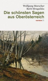 Produktbild: Die sch&ouml;nsten Sagen aus Ober&ouml;sterreich