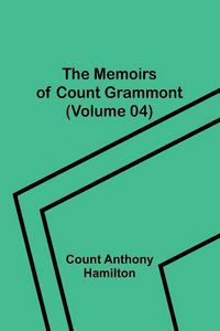 Produktbild: The Memoirs of Count Grammont (Volume 04)
