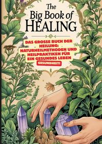 Produktbild: Das gro&szlig;e Buch der Heilung: Naturheilmethoden und Heilpraktiken f&uuml;r ein gesundes Leben: Roman der Heilkunst, Das gro&szlig;e Lexikon der Heilpflanzen: Pflan