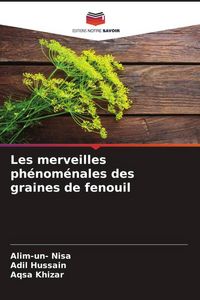 Produktbild: Les merveilles ph&eacute;nom&eacute;nales des graines de fenouil