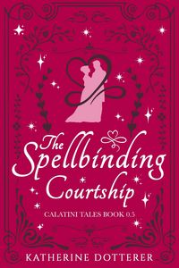 Produktbild: The Spellbinding Courtship (Calatini Tales, #0.5)