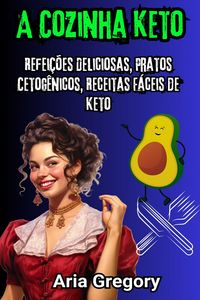 Produktbild: Super Cozinha Keto: Refei&ccedil;&otilde;es Deliciosas, Pratos Cetog&ecirc;nicos, Receitas F&aacute;ceis de Keto
