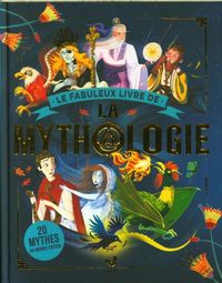 Produktbild: Le fabuleux livre de la mythologie : 20 mythes du monde entier