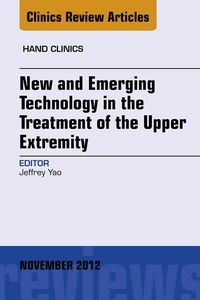 Produktbild: New and Emerging Technology in Treatment of the Upper Extremity, An Issue of Hand Clinics