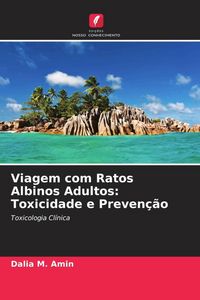 Produktbild: Viagem com Ratos Albinos Adultos: Toxicidade e Preven&ccedil;&atilde;o