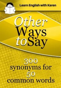 Produktbild: Other Ways to Say: 300 Synonyms for 50 Common Words