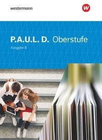 Produktbild: P.A.U.L. D. (Paul) Oberstufe. Schulbuch. Ausgabe B. Baden-W&uuml;rttemberg