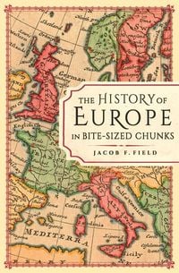 Produktbild: The History of Europe in Bite-sized Chunks