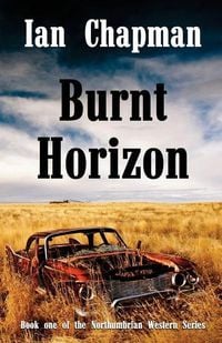 Produktbild: Burnt Horizon: Book one of the Northumbrian Western Series