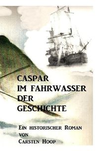 Produktbild: Caspar im Fahrwasser der Geschichte