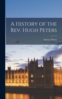 Produktbild: A History of the Rev. Hugh Peters
