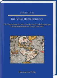 Produktbild: Res Publica Hispanoamericana. Die Umgestaltung des alten Amerika durch christlich gepr&auml;gte Gesellschaftsmodelle aus Europa 1520-1620